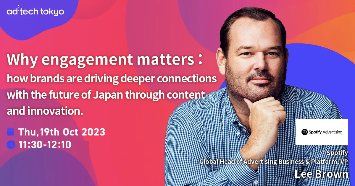 Keynote#3 Why engagement matters: how brands are driving deeper connections with the future of Japan through content and innovation.